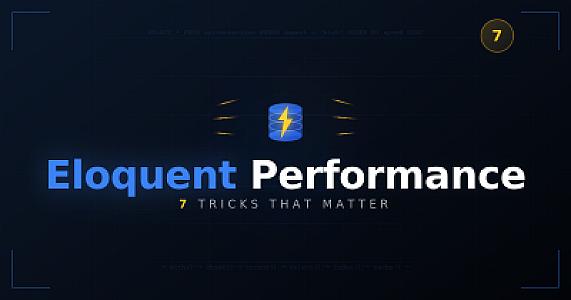 Eloquent Performance: 7 Tricks That Actually Make a Difference